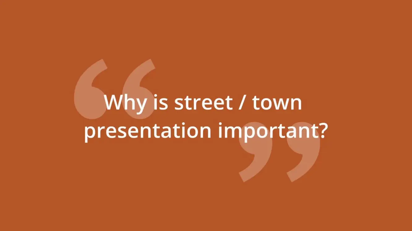 Why is street / town presentation important?